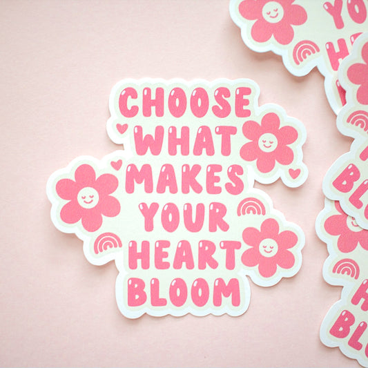 Choose What Makes Your Heart Bloom Sticker