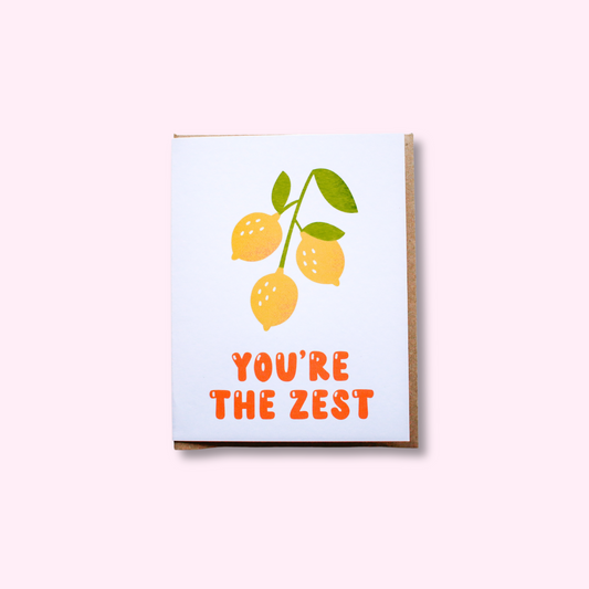 You're The Zest Greeting Card
