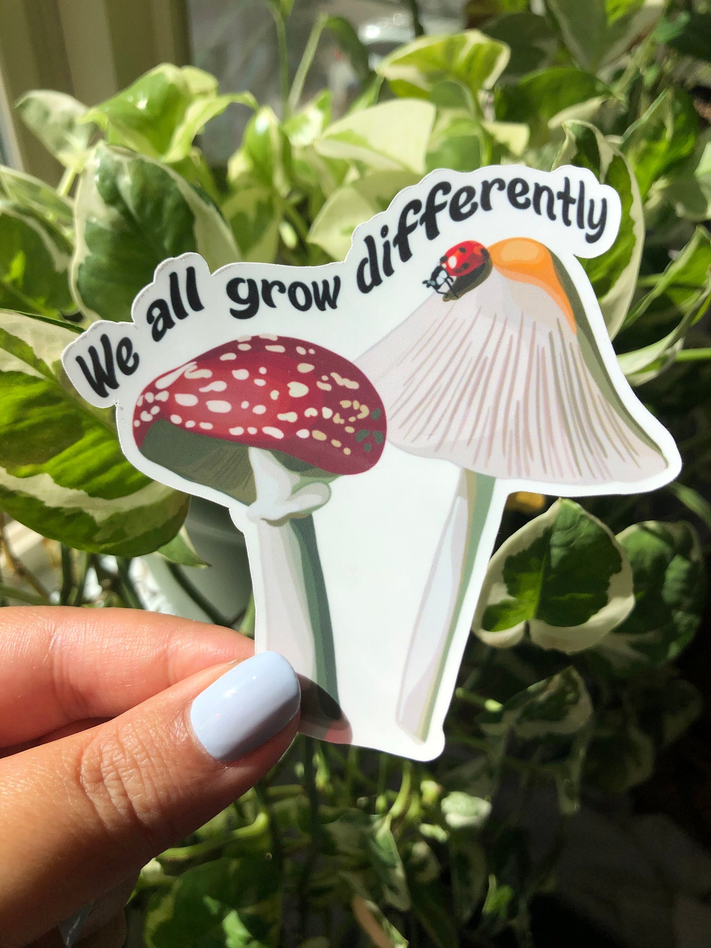 We All Grow Differently Mushroom Sticker
