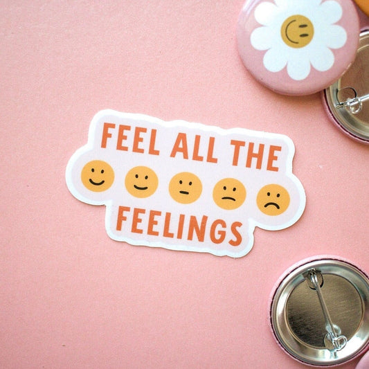 Feel All The Feelings Sticker