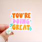 You're Doing Great Sticker